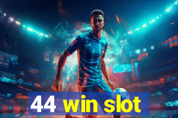 44 win slot